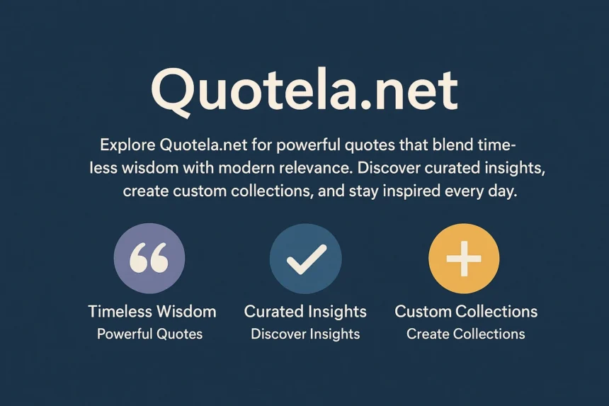 Quotela.net: Where Timeless Wisdom Meets Today’s Challenges