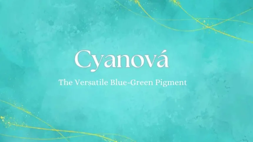 Cyanová : The Versatile Blue-Green Pigment Across Art, Design, and Nature