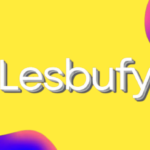 Lesbufy Explained: What Lesbufy Is, How It Works, and Why Lesbufy Is Gaining Online Attention