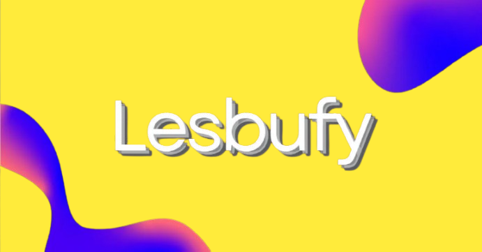 Lesbufy Explained: What Lesbufy Is, How It Works, and Why Lesbufy Is Gaining Online Attention