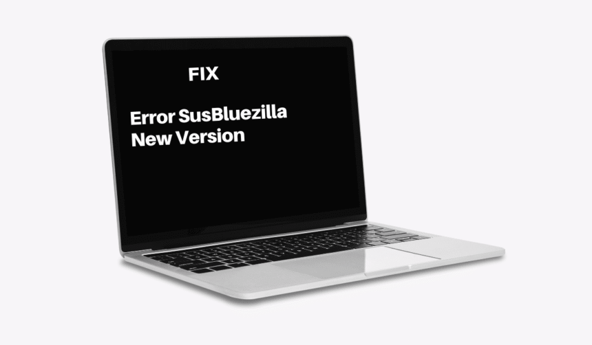 How to Fix the “Error Susbluezilla New Version”: A Complete Guide