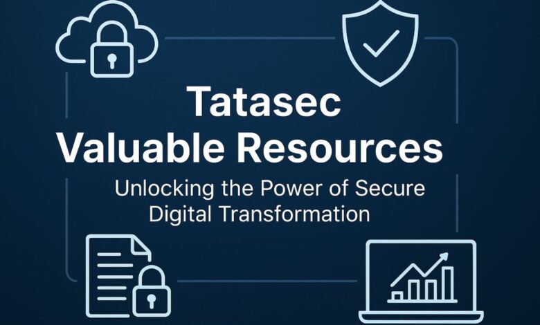 Tatasec Valuable Resources: Unlocking the Power of Secure Digital Transformation
